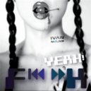 Ivan Melnik - F...K Yeah!