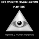 Luca Testa Feat. Giovanni Landriani - Pump That (Riccardo Romano Remix)