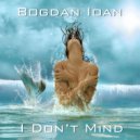 Bogdan Ioan - I Don't Mind