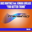 Duce Martinez feat Kimara Lovelace - You Better Think (Duces Dub Mix)