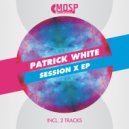 Patrick White - Session X