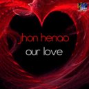 Jhon Henao - Our Love (Original Mix)