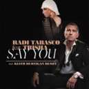 Radi T. featuring Trisha - Say You (Keith Hurtigan Remix)