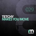 Tetchy - Makes You Move (Original Mix)