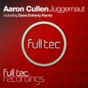 Aaron Cullen - Juggernaut (Dane Doherty Remix)