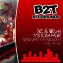 BC, Ben-H & Tom Parr - Bass Was The Murder