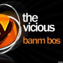 Banm Bos - The Vicious (Overlooker Voice Edit)