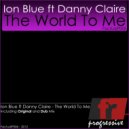 Ion Blue feat Danny Claire - The World To Me (Dub Mix)