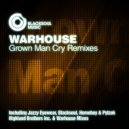 WARHOUSE - Grown Man Cry (Blacksoul Remix)