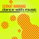 Serhat Karadag - Dance With Music (S\'K Mixtanbul Version)