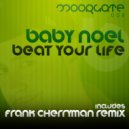 Baby Noel - Beat Your Life