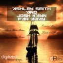Ashley Smith & Josh Kayn - Far Away (Aaron White Remix)