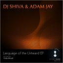 DJ Shiva, Adam Jay - Language of the Unheard