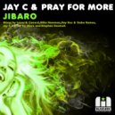 Jay C & Pray For More - Jibaro