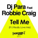DJ Para Featuring Robbie Craig - Tell Me (If You Really Love Me) (Duncan Powell Remix)