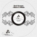 Soul Scream - Black & White (Original Mix)