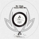 Mr. Y-Sab - Come With Me