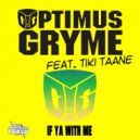 Optimus Gryme feat Tiki Taane - If Ya With Me (Aural Trash Radio Edit)