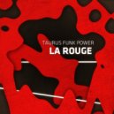 Taurus Funk Power - Afternoon La Rouge (Antoan Kurt Remix)