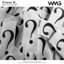 Frenz E - Who The Fuck (Joey Holmes Remix)
