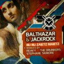 Balthazar & JackRock - Nu Nu Zaietz Maietz (The Drunkers (Italy) Remix)