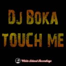 Dj Boka - Touch Me (Original Mix)