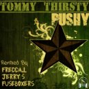 Tommy Thirsty - Pushy (Fuseboxers Remix)