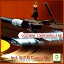 Coltrane - Mysterious (RUFUS Distant Mix)