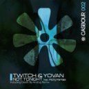 Twitch, Yovan - Not Tonight (Dub Mix)