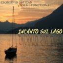 Cloned In Vatican vs Semi-Functional - Incanto Sul Lago (Rayko Remix)