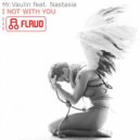 Mr. Vaulin - I Not With You (No Limits Project Remix)