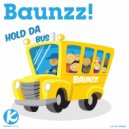 Baunzz! - Hold Da Bus (DJ Mistake Remix)