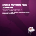 Stereo Mutants ft Jermaine - Always About You (Pasha Nofrost Remix)