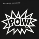 Rex The Dog & Kris Menace - POW! (Rave Mix)