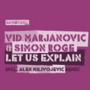 Vid Marjanovic, Simon Roge - Let Us Explain (Alen Milivojevic Remix)