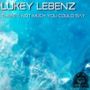 Lukey Lebenz - There's Not Much You Could Say