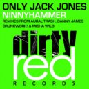 Only Jack Jones - Ninnyhammer (Danny James Remix)