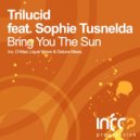 Trilucid feat. Sophie Tusnelda - Bring You The Sun