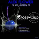 Alex Flower - 5 AM Hopfen (Original Mix)