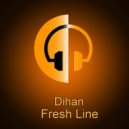 Dihan - Fresh Line