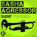 Sasha Agressor - Super Trompeta
