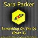 Sara Parker - Something On The DJ