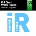DJ Geri - Water Ripple (Chill Cafe Lounge Mix)