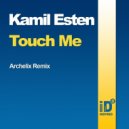 Kamil Esten - Touch Me (Archelix Remix)