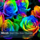 Micah - Don\'t You Ever Change (Moonchine Remix)