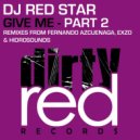 DJ Red Star - Give Me
