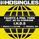 Fausto & Phil York feat. MC Da Syndrome - I.H.D.S (Original Mix)