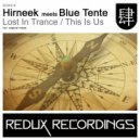 Hirneek meets Blue Tente - Lost In Trance