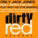 Only Jack Jones Feat. Pippa Taylor - Play With You