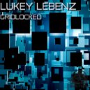 Lukey Lebenz - Gridlocked (Original Mix)